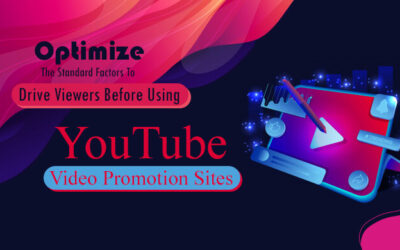 Optimize The Standard Factors To Drive Viewers Before Using YouTube Video Promotion Sites