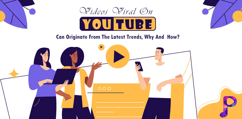 Videos Viral On YouTube Can Originate From The Latest Trends, Why And  How?